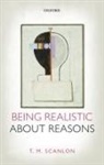 T M Scanlon, T. M. Scanlon, T. M. (Alford Professor of Natural Religion Scanlon, Scanlon T. M. - Being Realistic About Reasons