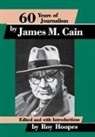 James M. Cain, Michael Hinden, Hoopes, Roy Hoopes, Roy Hinden Hoopes, Roy Hoopes - 60 Years of Journalism