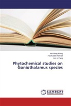 Fasihuddi Ahmad, Fasihuddin Ahmad, Lim Li Fang, Mui Hun Wong, Mui Hung Wong - Phytochemical studies on Goniothalamus species