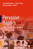 Hiroyuki Kajimoto, Masashi Konyo, Satosh Saga, Satoshi Saga - Pervasive Haptics