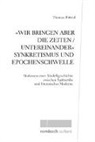 Thomas Pittrof - »Wir bringen aber die Zeiten / untereinander« Synkretismus und Epochenschwelle