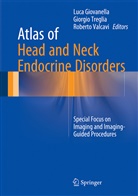 Luca Giovanella, Giorgi Treglia, Giorgio Treglia, Roberto Valcavi - Atlas of Head and Neck Endocrine Disorders