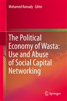Mohame A Ramady, Mohamed A Ramady, Mohamed Ramady, Mohamed A. Ramady - The Political Economy of Wasta: Use and Abuse of Social Capital Networking