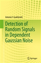 Antonio F Gualtierotti, Antonio F. Gualtierotti - Detection of Random Signals in Dependent Gaussian Noise