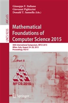 Giuseppe Italiano, Giuseppe F. Italiano, Guiseppe F. Italiano, Giovann Pighizzini, Giovanni Pighizzini, Donald T. Sannella... - Mathematical Foundations of Computer Science 2015