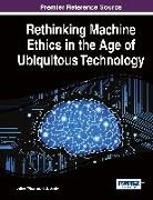 Rick Searle, Jeffrey White, Rick Searle, Jeffrey White - Rethinking Machine Ethics in the Age of Ubiquitous Technology