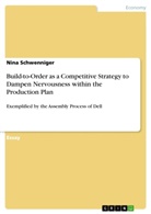 Nina Schwenniger - Build-to-Order as a Competitive Strategy to Dampen Nervousness within the Production Plan