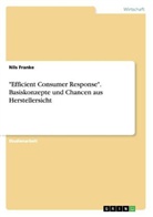 Nils Franke - "Efficient Consumer Response". Basiskonzepte und Chancen aus Herstellersicht