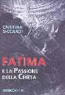 Cristina Siccardi - Fatima e la passione della chiesa