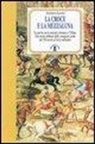 Alberto Leoni - La Croce e la Mezzaluna. Le guerra tra le nazioni cristiane e l'Islam. Una storia militare dalle conquiste arabe del VII secolo al terzo millennio