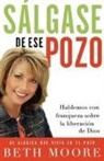 Beth Moore - Sálgase de ese pozo
