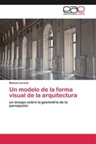 Manuel Larrosa - Un modelo de la forma visual de la arquitectura