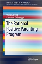 Oana David, Oana A David, Oana A. David, Raymond DiGiuseppe, Oana Alexandra Gavita - The Rational Positive Parenting Program