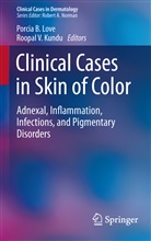 Roopal V. Kundu, Porcia Bradford Love, Porci B Love, Porcia B Love, Roopal V. Kundu, Porcia B. Love... - Clinical Cases in Skin of Color