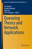 Tien Van Do, Viet-Ha Nguyen, Yutak Takahashi, Yutaka Takahashi, Tien van Do, Wuyi Yue... - Queueing Theory and Network Applications