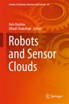 Ani Koubaa, Anis Koubaa, Shakshuki, Shakshuki, Elhadi Shakshuki - Robots and Sensor Clouds