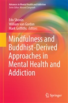Mark D Griffiths, William Van Gordon, Mark Griffiths, Mark D. Griffiths, Edo Shonin, Willia Van Gordon... - Mindfulness and Buddhist-Derived Approaches in Mental Health and Addiction