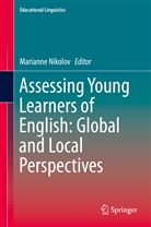 Mariann Nikolov, Marianne Nikolov - Assessing Young Learners of English: Global and Local Perspectives