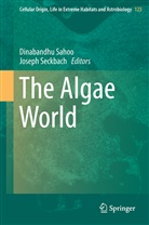 Dinabandh Sahoo, Dinabandhu Sahoo, Seckbach, Seckbach, Joseph Seckbach - The Algae World