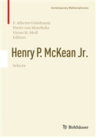 F. A. Grünbaum, F. Alberto Grünbaum, Victor H Moll, Pierre van Moerbeke, Victor Moll, Victor H. Moll... - Henry P. McKean Jr. Selecta