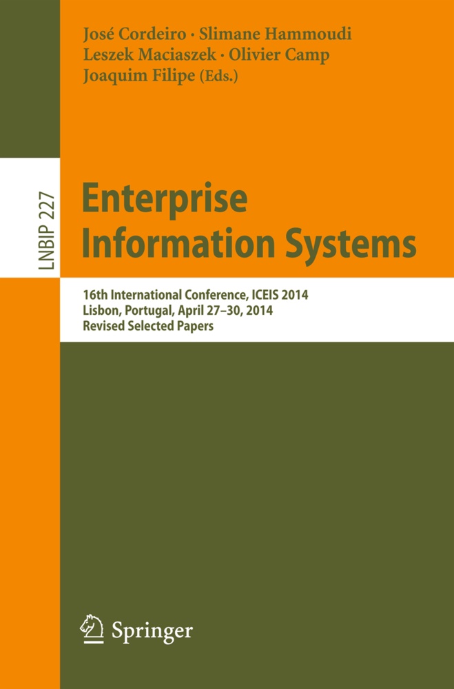 Olivier Camp, José Cordeiro, Joaquim Filipe, Sliman Hammoudi, Slimane Hammoudi, … - Enterprise Information Systems 16th International Conference, ICEIS 2014, Lisbon, Portugal, April 27-30, 2014, Revised Selected Papers