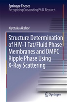 Kiyotaka Akabori - Structure Determination of HIV-1 Tat/Fluid Phase Membranes and DMPC Ripple Phase Using X-Ray Scattering