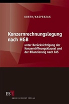 Rainer Kasperzak, Rainer (D Kasperzak, H -Michael (Prof. Dr. Korth, Hans-Michael Korth - Konzernrechnungslegung nach HGB