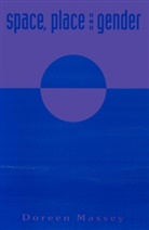 D Massey, Doreen Massey, Doreen (Open University) Massey - Space, Place and Gender