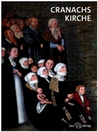 Lucas Cranach, Jan Harasimowicz, Bettina Seyderhelm - Cranachs Kirche