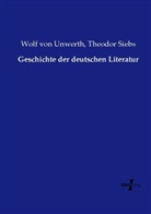 Theodor Siebs, Wolf vo Unwerth, Wolf von Unwerth - Geschichte der deutschen Literatur