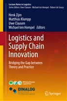 Uwe Clausen, Uwe Clausen et al, Michael ten Hompel, Matthia Klumpp, Matthias Klumpp, Henk Zijm - Logistics and Supply Chain Innovation