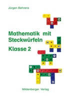 Jürgen Behrens - Mathematik mit Steckwürfeln - 2: Mathematik mit Steckwürfeln / Mathematik mit Steckwürfeln, Klasse 2