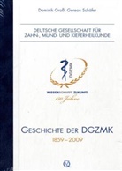 Dominik Groß, Gereon Schäfer - Geschichte der DGZMK 1859-2009