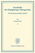 Georg Conrad - Geschichte der Königsberger Obergerichte.