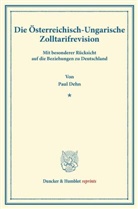 Paul Dehn - Die Österreichisch-Ungarische Zolltarifrevision