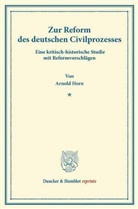 Arnold Horn - Zur Reform des deutschen Civilprozesses.