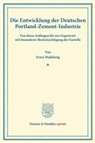 Ernst Madelung - Die Entwicklung der Deutschen Portland-Zement-Industrie.