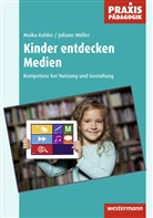 Maiko Kahler, Maiko (Dr. Kahler, Maiko (Dr.) Kahler, Juliane Müller - Praxis Pädagogik / Kinder entdecken Medien