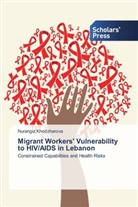 Nurangiz Khodzharova - Migrant Workers' Vulnerability to HIV/AIDS in Lebanon