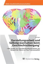 Iris Stern - Darstellungsarbeit und Selbstpräsentation beim 'Geschlechtsübergang'