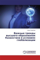 Serik Omirbaev, Serik Omirbaew - Vazhnye trendy vysshego obrazovaniya Kazahstana v usloviyah globalizacii