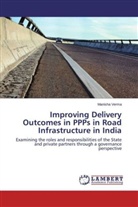 Manisha Verma - Improving Delivery Outcomes in PPPs in Road Infrastructure in India