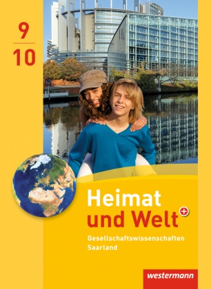 Sabine Bleyer, Michael Ernst, Georg Kahlert, Jürgen Nebel - Heimat und Welt Gesellschaftswissenschaften, Ausgabe 2012 Saarland: Heimat und Welt Gesellschaftswissenschaften - Ausgabe 2012 für das Saarland Schülerband 9 / 10