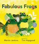 Martin Jenkins, Tim Hopgood - Fabulous Frogs