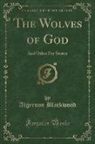 Algernon Blackwood - The Wolves of God