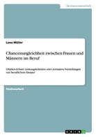Lena Müller - Chancenungleichheit zwischen Frauen und Männern im Beruf