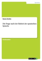 Anonym, Anonym, Hanna Gerdes - Die Frage nach der Einheit der spanischen Sprache