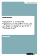 Konrad Altmann - Vegetarismus in Deutschland. Vegetarismusstudie der Universität Jena und Buchvorstellung von Karen Duves "Anständig Essen"