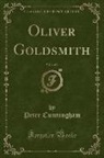 Peter Cunningham - Oliver Goldsmith, Vol. 1 of 4 (Classic Reprint)