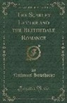 Nathaniel Hawthorne - The Scarlet Letter and the Blithedale Romance (Classic Reprint)